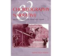 Choreography and Narrative: Ballet's Staging of Story and Desire