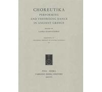 Choreutika. Performing and theorising dance in ancient Greece