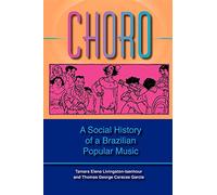 Choro: A Social History Of A Brazilian Popular Music
