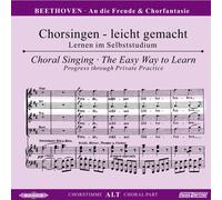 Chorstimme Alt - Chorstimme Alt - CD CHORSINGEN LEICHT GEMACHT : Ludwig van Beethoven´s ODE AN DIE FREUDE + CHORFANTASIE C-MOLL