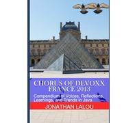 Chorus of Devoxx - France 2013: Compendium of Voices, Reflections, Learnings, and Trends in Java