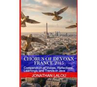 Chorus of Devoxx - France 2015: Compendium of Voices, Reflections, Learnings, and Trends in Java