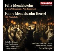 Julia Doyle; Jess Dandy; Mark Le Brocq; Ashley Riches; Crouch End Festival Chorus; London Mozart Players; David Temple - Felix Mendelssohn: Die erste Walpirgisnacht; Vom Himmel hoch; Fanny Mendelssohn Hensel: Hiob; Gartenlieder