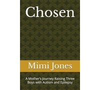 Chosen: A Mother’s Journey Raising Three Boys with Autism and Epilepsy