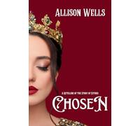 Chosen: A Retelling of the Story of Esther