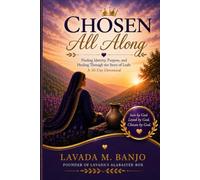Chosen All Along: Finding Identity, Purpose, and Healing Through the Story of Leah: A 30-Day Devotional