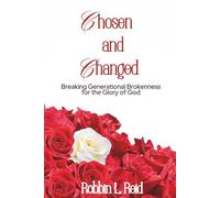 Chosen and Changed: Breaking Generational Brokenness for the Glory of God
