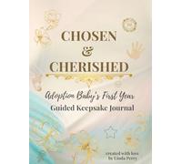 Chosen and Cherished: Adoption Baby's First Year Guided Keepsake Journal