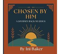 Chosen by Him: A Journey Back to Jesus