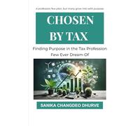 Chosen by Tax: Finding Purpose in the Tax Profession Few Ever Dream Of