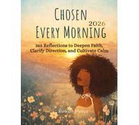 Chosen Every Morning: 365 Devotion To Strengthen Faith, Cultivate Calm, Clarify Direction and Walk Confidently with God