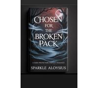 CHOSEN FOR THE BROKEN PACK: A Dark protectors Fantasy Romance