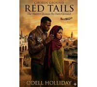 Chosen Ground: Red Tails: The Heart Chooses Its Own Ground
