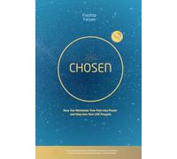 CHOSEN: How to Alchemize Your Pain into Power and Step into Your Life Purpose