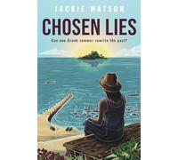 Chosen Lies: Escape to Greece in this emotionally gripping novel of love, deceit, family loyalty and forgiveness: Can one Greek summer rewrite the past?: 3