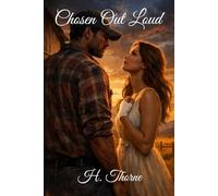Chosen Out Loud: A Contemporary Spicy Slow Burn Enemies to Lovers Small Town Cowboy Romance Ranch Series