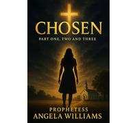 Chosen: Part One, Two and Three