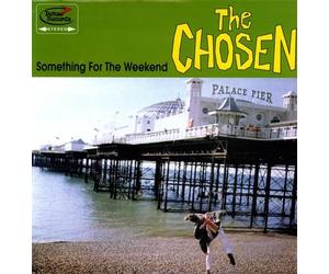 CHOSEN - SOMETHING FOR THE WEEKEND