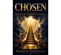 Chosen: The Case for Trump's Divine Mandate