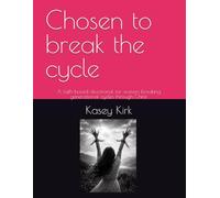 Chosen to break the cycle: A faith-based devotional for women breaking generational cycles through Christ