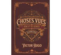 Choses vues 1ère et 2e séries Texte intégral et annotée