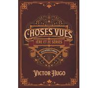 Choses vues 1ère et 2e séries Texte intégral et annotée