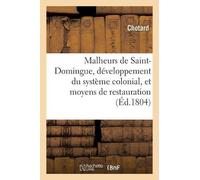 Chotard Origine Des Malheurs de Saint-Domingue, Développement Du Sys (Tascabile)