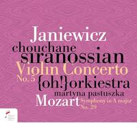 Chouchane Siranossian; {oh!} Orchestra; Martyna Pastuszka - Violin Concerto 5/Symphony 29