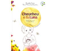 Chouchou e la luna. Ediz. a colori - Garilli Elisabetta, Possentini Sonia ...
