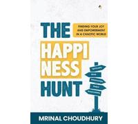 Choudhury, Mrinal The Happiness Hunt: Finding Your Joy And Empowermen Book NUOVO