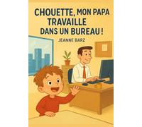 Chouette, mon papa travaille dans un bureau!