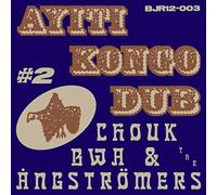 CHOUK BWA & THE ANGSTRMERS - AYITI KONGO DUB #2