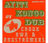 CHOUK BWA & THE ANGSTRMERS - AYITI KONGO DUB