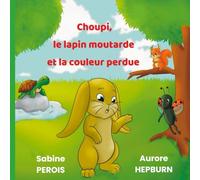 Choupi, le lapin moutarde et la couleur perdue