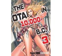Chousuke Nagashima The Otaku in 10,000 BC, Volume 3 (Tascabile)