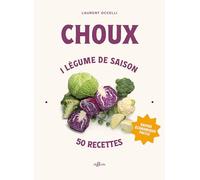 Choux: 1 légume, 50 recettes