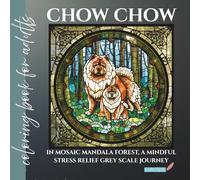 chow chow in mosaic mandala forest coloring book for adults: a mindful stress relief grey scale journey