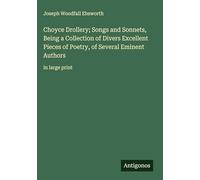 Choyce Drollery; Songs and Sonnets, Being a Collection of Divers Excellent Pieces of Poetry, of Several Eminent Authors: in large print