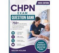 CHPN Exam Question Bank: 750+ Exam-like Practice Questions Covering All Competencies for the Certified Hospice and Palliative Nurse Test & Answer Explanations for Success