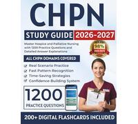 CHPN Study Guide 2026-2027: Master Hospice and Palliative Nursing with 1200 Practice Questions and Detailed Answer Explanations
