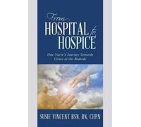 Chpn Vincent Bsn From Hospital to Hospice (Tascabile)