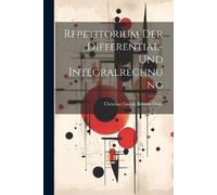 Chr[istian Gustav] Joh[a Repetitorium Der Differential- Und Integra (Tascabile)