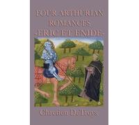 Chrétien de Troyes Four Arthurian Romances -Eric Et Enide- (Copertina rigida)