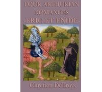 Chrétien de Troyes Four Arthurian Romances -Eric Et Enide- (Tascabile)