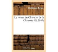 Chrétien de Troyes Godefroy de La Le roman du Chevalier de la Charre (Tascabile)