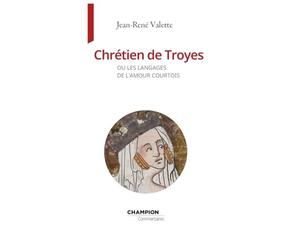 Chrétien de Troyes ou les langages de l'amour courtois