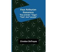 Chretien Detroy Four Arthurian Romances "Erec et Enide", "Cliges", " (Tascabile)