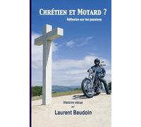 Chrétien et Motard ?: Réflexion sur les passions