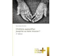 Chrétiens aujourd'hui: Jusqu'où va notre mission ?: 2¿ édition