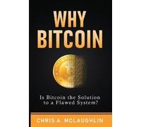 Chris A McLaughlin Why Bitcoin (Tascabile)